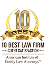 10 Best 2014-2024 10 BEST LAW FIRM | CLIENT SATISFACTION | American Institute of Family Law Attorneys TM